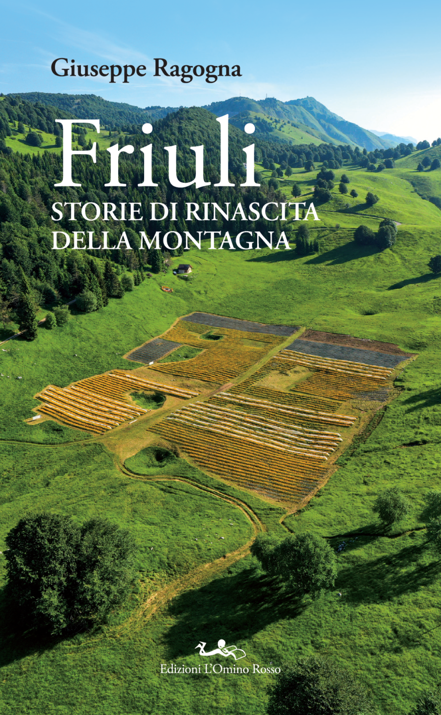 FRIULI, storie di rinascita della montagna – Giuseppe Ragogna